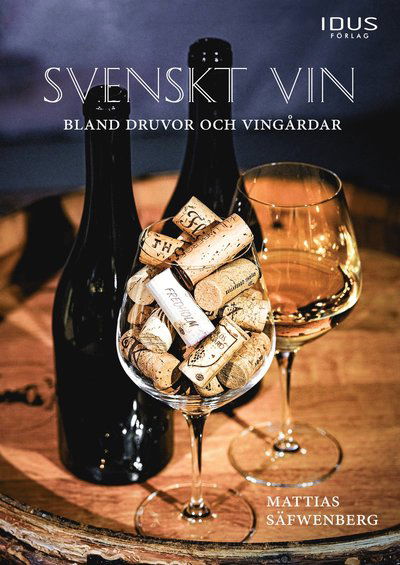 Cover for Mattias Säfwenberg · Svenskt vin : bland druvor och vingårdar (Hardcover Book) (2023)