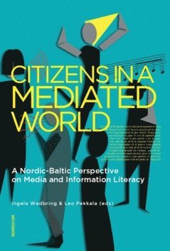 Cover for Per Nilsson · Citizens in a mediated world : a Nordic-Baltic perspective on media and information literacy (Map) (2017)