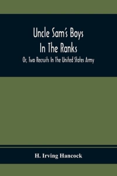 Cover for H Irving Hancock · Uncle Sam'S Boys In The Ranks; Or, Two Recruits In The United States Army (Paperback Book) (2020)