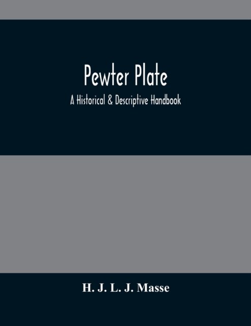 Cover for H J L J Masse · Pewter Plate; A Historical &amp; Descriptive Handbook (Paperback Book) (2021)