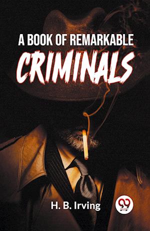 Cover for H.B. Irving · A Book of Remarkable Criminals (Paperback Book) (2023)