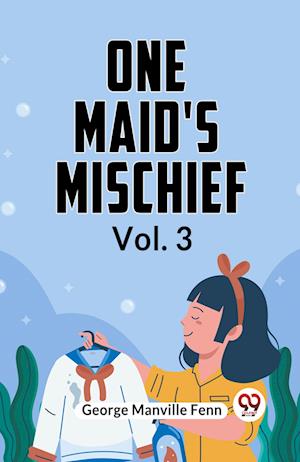 Cover for Manville Fenn George · One Maid's Mischief Vol. 3 (Edition2023) (Paperback Book) (2023)