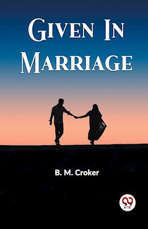 Cover for B M Croker · Given In Marriage (Edition2023) (Paperback Book) (2023)