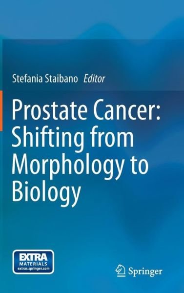 Stefania Staibano · Prostate Cancer: Shifting from Morphology to Biology (Hardcover Book) [2013 edition] (2013)