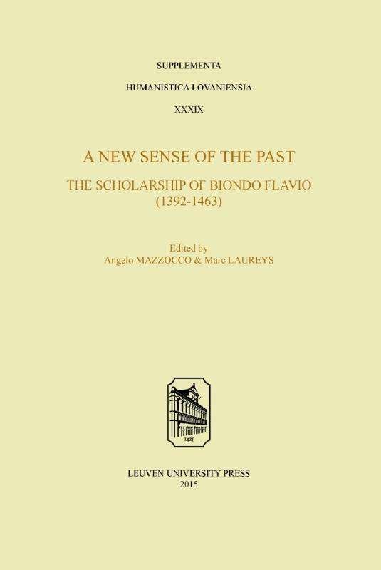 A New Sense of the Past: The Scholarship of Biondo Flavio (1392-1463) - Supplementa Humanistica Lovaniensia (Taschenbuch) (2016)