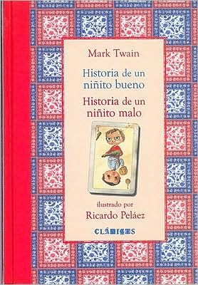 Cover for Twain Mark · Historia De Un Niñito Bueno. Historia De Un Niñito Malo (Clasicos) (Spanish Edition) (Innbunden bok) [Spanish, 1st edition] (2006)
