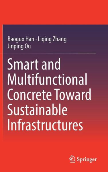 Cover for Baoguo Han · Smart and Multifunctional Concrete Toward Sustainable Infrastructures (Hardcover Book) [1st ed. 2017 edition] (2017)