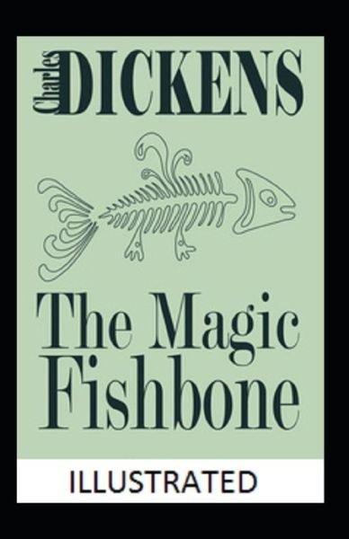 Cover for Charles Dickens · The Magic Fishbone Illustrated (Paperback Book) (2022)
