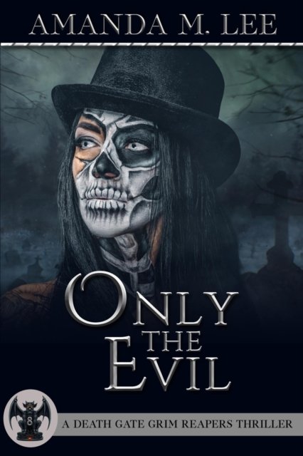 Cover for Amanda M Lee · Only the Evil - Death Gate Grim Reapers Thriller (Paperback Book) (2022)