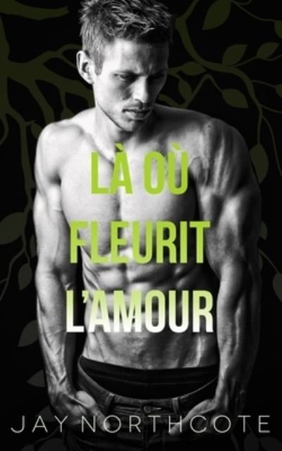 Cover for Jay Northcote · La ou fleurit l'amour (Paperback Bog) (2021)