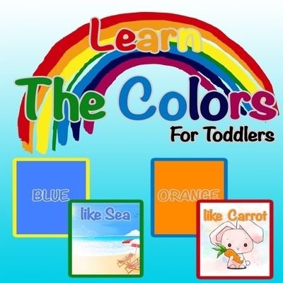 Cover for Hb Edu · Learn The Colors For Toddlers: Learning Book For Toddlers 1 - 4 years old; Cute Preschool Learning Colors Book; Easy &amp; Simple To Learning Colors. (Paperback Book) (2021)