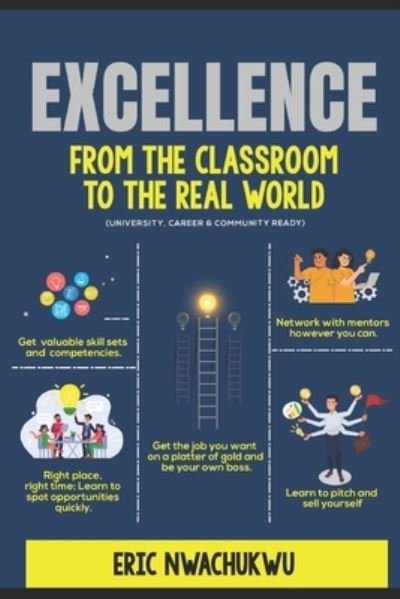 Eric Nwachukwu · Excellence: From the Classroom to the Real World (Paperback Book) (2021)