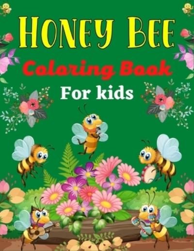Cover for Mnktn Publications · HONEY BEE Coloring Book For Kids: 35 Beautiful Pages to Color on Cute Bee, Hive Honey Art, Beehive Designs (Awesome gifts For Children's) (Taschenbuch) (2021)