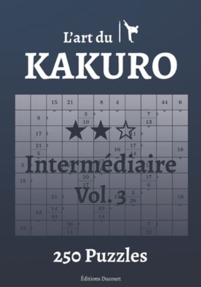 Cover for Editions Ducourt · L'art du Kakuro Intermediaire Vol.3 - L'Art Du Kakuro (Pocketbok) (2021)