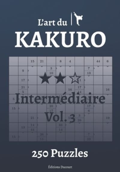 Cover for Editions Ducourt · L'art du Kakuro Intermediaire Vol.3 - L'Art Du Kakuro (Paperback Book) (2021)