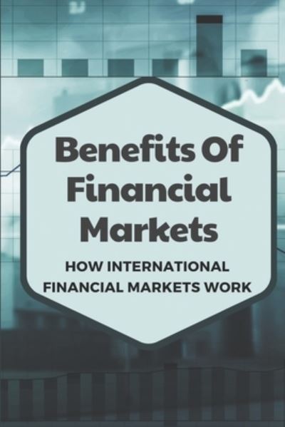 Cover for Kasi Conditt · Benefits Of Financial Markets (Pocketbok) (2021)