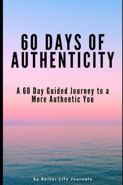 Cover for Better Life Journals · 60 Days of Authenticity (Paperback Bog) (2020)