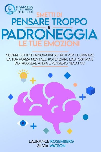 Cover for Silvia Watson · Smetti Di Pensare Troppo E Padroneggia Le Tue Emozioni (Paperback Book) (2021)