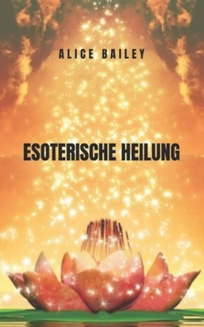 Cover for Alice Bailey · Esoterische Heilung (Paperback Book) (2021)