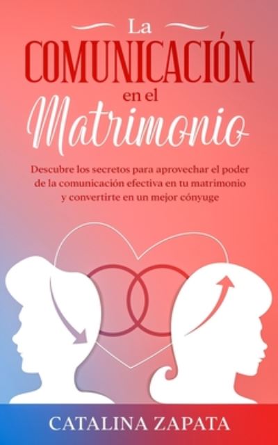 Cover for Catalina Zapata · La comunicacion en el matrimonio (Taschenbuch) (2020)