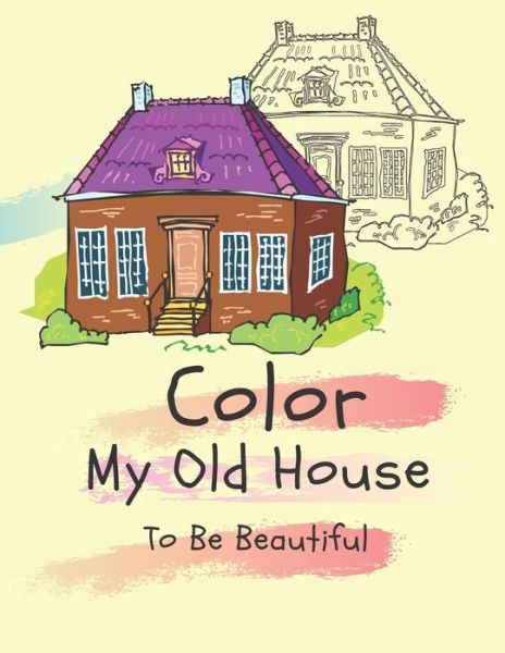 Cover for Happy Day · Color my old house to be beautiful (Paperback Book) (2020)