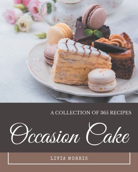 Cover for Livia Morris · A Collection Of 365 Occasion Cake Recipes (Paperback Book) (2020)