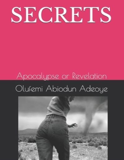 Secrets - Olufemi Abiodun Adeoye - Bücher - Independently Published - 9798690389482 - 25. September 2020