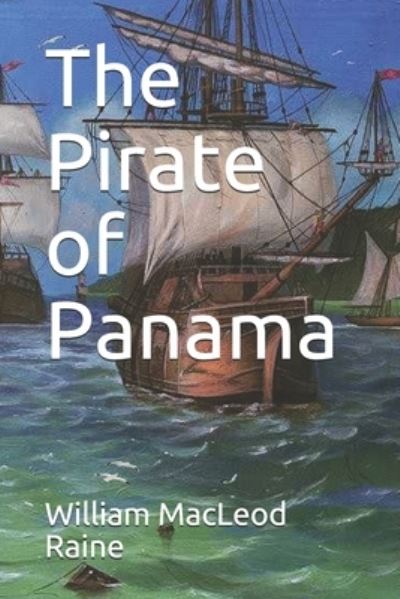 Cover for William MacLeod Raine · The Pirate of Panama (Paperback Book) (2021)