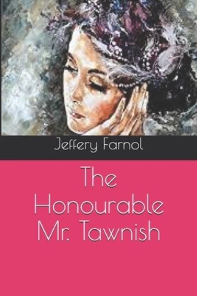 Cover for Jeffery Farnol · The Honourable Mr. Tawnish (Paperback Book) (2021)