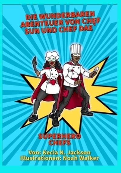 Cover for Kecia Jackson · Die wunderbaren Abenteuer von Chef Sun und Chef Dae` (Taschenbuch) (2021)