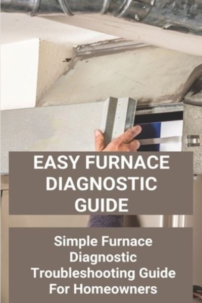Cover for Yetta Murch · Easy Furnace Diagnostic Guide (Paperback Book) (2021)
