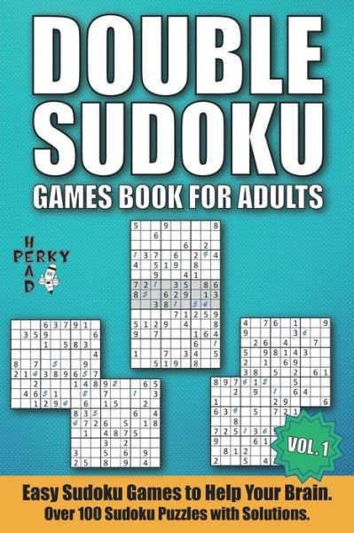Cover for Head Perky Head · Double Sudoku Games Book for Adults Vol.1: Easy Sudoku Games to Help Your Brain. Over 100 Sudoku Puzzles with Solutions. - Double Sudoku Games Book for Adults (Pocketbok) (2021)