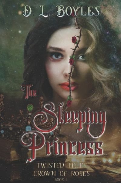 Cover for D L Boyles · The Sleeping Princess: Twisted Tales: Crown of Roses Book One - Twisted Tales: Crown of Roses (Taschenbuch) (2021)