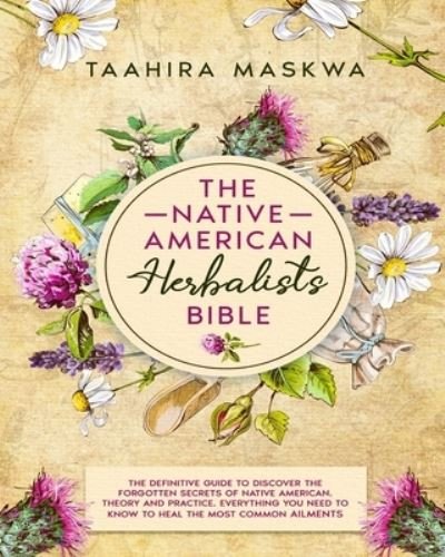 Cover for Taahira Maskwa · The Native American Herbalist's Bible (Pocketbok) (2021)
