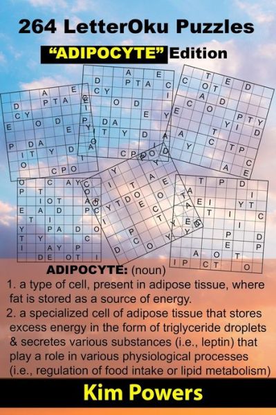 Cover for Kim Powers · 264 LetterOku Puzzles &quot;ADIPOCYTE&quot; Edition: Letter Sudoku Brain Health (Paperback Book) [Large type / large print edition] (2021)