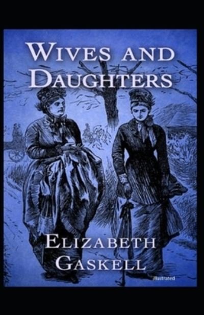 Cover for Elizabeth Gaskell · Wives and Daughters illustrated (Paperback Bog) (2021)