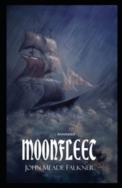 Moonfleet Annotated - John Meade Falkner - Kirjat - Independently Published - 9798734108482 - tiistai 6. huhtikuuta 2021