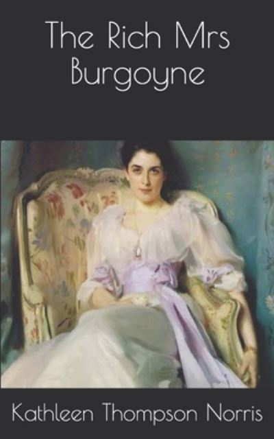 Cover for Kathleen Thompson Norris · The Rich Mrs Burgoyne (Paperback Book) (2021)