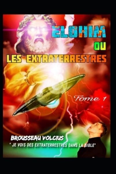 Cover for Brousseau Volcius · Elohim ou Les Extraterrestes: Je vois des extraterrestes dans la bible. (Paperback Book) (2021)