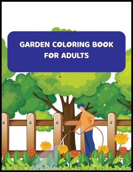 Garden Coloring Book For Adults - David Freeman - Books - Independently Published - 9798746752482 - April 30, 2021