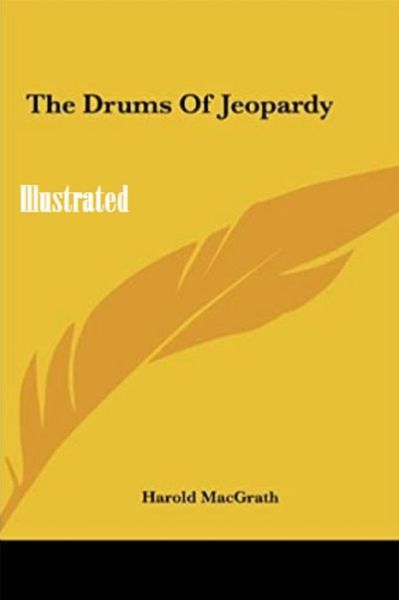 Cover for Harold Macgrath · The Drums of Jeopardy Illustrated (Paperback Book) (2021)