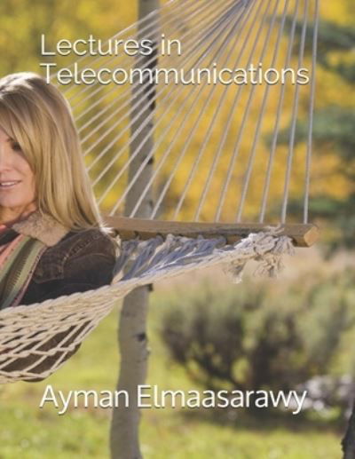 Cover for Ayman Elmaasarawy · Lectures in Telecommunications (Taschenbuch) (2021)