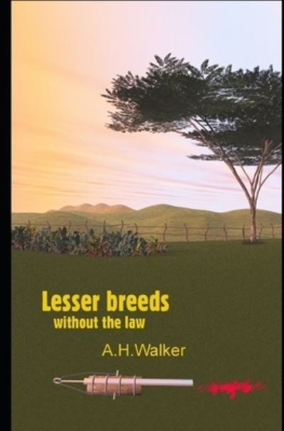 Lesser breeds without the law - Anthony Walker - Książki - Independently Published - 9798754825482 - 27 października 2021