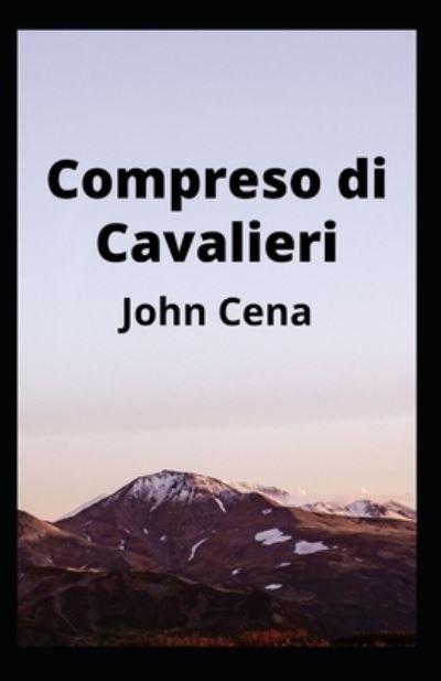 Cover for John Cena · Compreso di Cavalieri (Pocketbok) (2021)