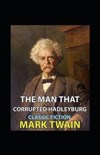 Cover for Mark Twain · The Man That Corrupted Hadleyburg Annotated (Taschenbuch) (2022)