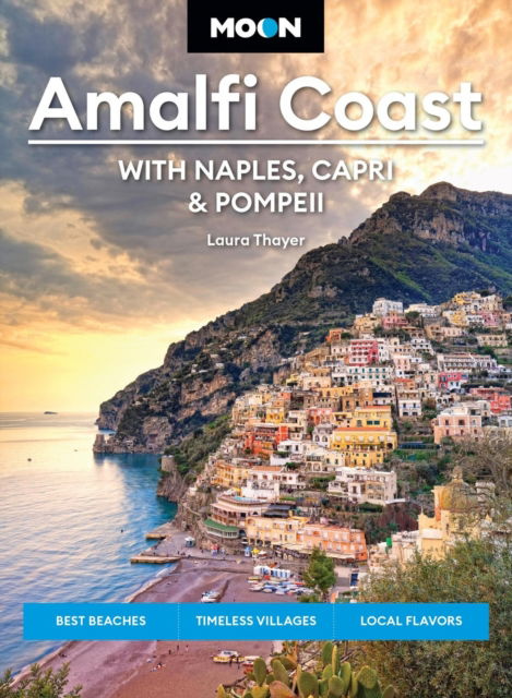 Laura L Thayer · Moon Amalfi Coast: With Naples, Capri & Pompeii: Best Beaches, Timeless Villages, Local Flavors (Paperback Book) (2024)