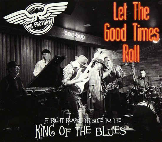 Let the Good Times Roll: Right Royal Tribute to - Bb Factory - Musiikki - ONLY BLUES - 0789219115483 - perjantai 18. lokakuuta 2019