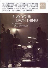 Cover for Play Your Own Thing -the Story of Jazz in Europe (DVD) [Widescreen edition] (2008)