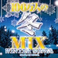 Cover for DJ Royal · 100 Man Nin No Fuyu Mix -winter Songs- Mixed by DJ Royal (CD) [Japan Import edition] (2015)