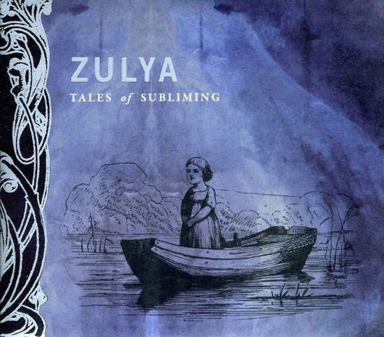 Cover for Zulya And The Children Of The Underground · Tales Of Subliming (CD) (2019)